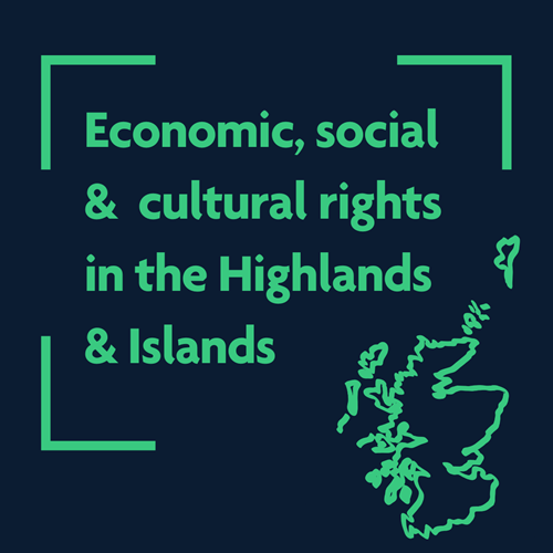 Green map of Scotland on a dark background. Green text reads "Economic, social and cultural rights in the Highlands and Islands"