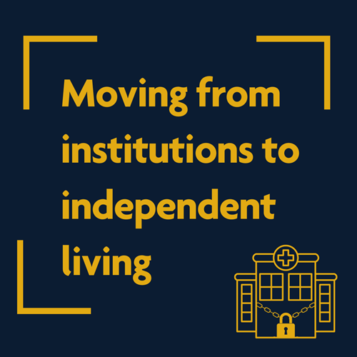 Moving from institutions to independent living